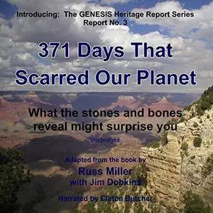 371 Days That Scarred Our Planet: What the Stones and Bones Reveal Might Surprise You: Book 3 [Audiobook]