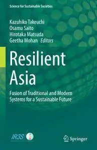 Resilient Asia: Fusion of Traditional and Modern Systems for a Sustainable Future