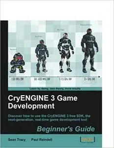 CryENGINE 3 Game Development: Beginner's Guide [Repost]