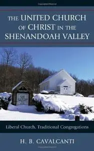 The United Church of Christ in the Shenandoah Valley : liberal church, traditional congregations