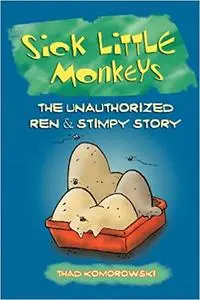 Sick Little Monkeys: The Unauthorized Ren & Stimpy Story