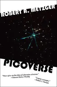 «Picoverse» by Robert A Metzger