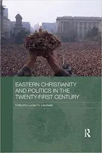 Eastern Christianity and Politics in the Twenty-First Century