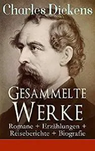 Gesammelte Werke: Romane + Erzählungen + Reisebe