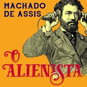 «O Alienista» by Machado de Assis