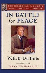 In Battle for Peace: The Story of My 83rd Birthday (The Oxford W. E. B. Du Bois)