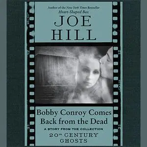 «Bobby Conroy Comes Back from the Dead» by Joe Hill