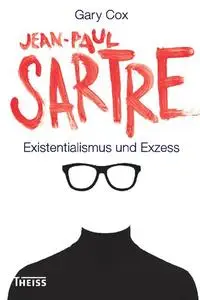 Jean-Paul Sartre: Existentialismus und Exzess
