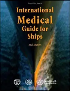 International Medical Guide for Ships: Including the Ship's Medicine Chest (Repost)