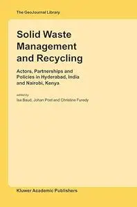 Solid Waste Management and Recycling: Actors, Partnerships and Policies in Hyderabad, India and Nairobi, Kenya