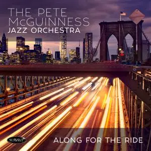 The Pete McGuinness Jazz Orchestra - Along For The Ride (2019)