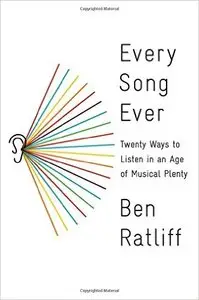 Every Song Ever: Twenty Ways to Listen in an Age of Musical Plenty