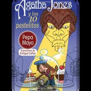 «Agatha Jones y los 10 pastelitos» by Pepa Mayo