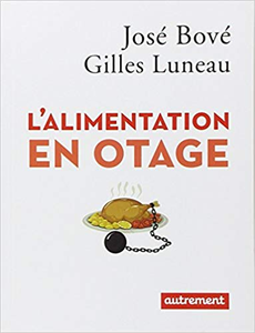 L'alimentation en otage - José Bové & Gilles Luneau
