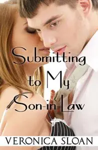 «Submitting to my Son-In-Law» by Veronica Sloan