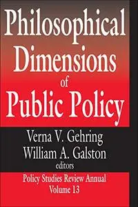 Philosophical Dimensions of Public Policy: Policy Studies Review Annual Volume 13