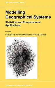Modelling Geographical Systems: Statistical and Computational Applications