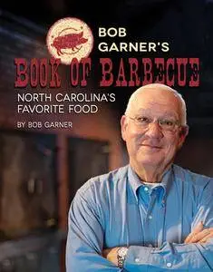 Bob Garner's Book of Barbeque: North Carolina's Favorite Food