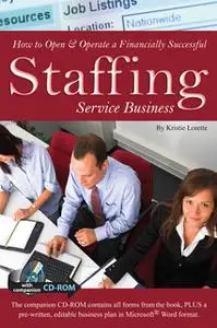 «How to Open & Operate a Financially Successful Staffing Service Business» by Kristie Lorette