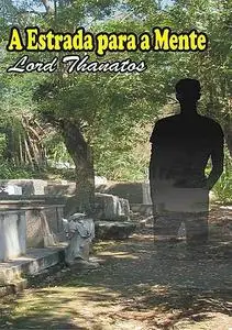 «A Estrada Para A Mente» by Lord Thanatos