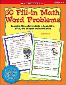 50 Fill-in Math Word Problems: Grades 4-6: Engaging Stories for Students to Read, Fill In, Solve, and Sharpen Their (repost)