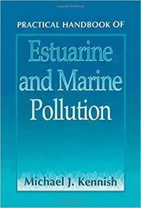 Practical Handbook of Estuarine and Marine Pollution