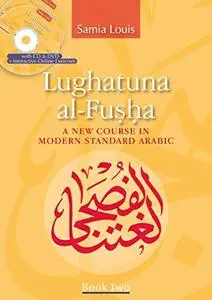 Lughatuna al-Fusha: A New Course in Modern Standard Arabic - Book Two