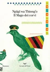 Ngũgĩ wa Thiong’o - Il mago dei corvi