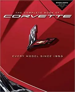 The Complete Book of Corvette: Every Model Since 1953 - Revised & Updated Includes New Mid-Engine Corvette Stingray (repost)