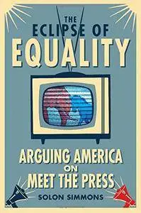 The Eclipse of Equality: Arguing America on Meet the Press