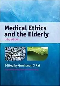 Medical Ethics and the Elderly, 3rd Edition