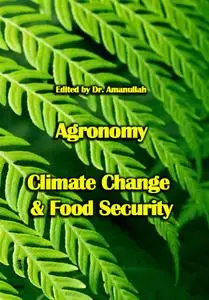 "Agronomy: Climate Change & Food Security" ed. by Dr. Amanullah