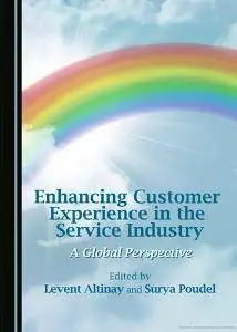 Enhancing Customer Experience in the Service Industry : A Global Perspective
