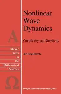 Nonlinear Wave Dynamics: Complexity and Simplicity (Texts in the Mathematical Sciences)