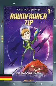 «Raumfahrer Zip #1: Die Nasch-Piraten» by Christian Guldager