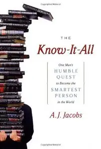 The Know-It-All: One Man's Humble Quest to Become the Smartest Person in the World