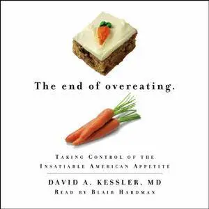 The End of Overeating: Taking Control of the Insatiable American Appetite [Audiobook] {Repost}