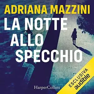 «La notte allo specchio» by Adriana Mazzini