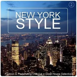 VA - New York Style Vol. 2 (Fashion & Fashinating Chill Out + Deep House) (2010)