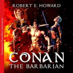 «Conan the Barbarian: The Complete Collection» by Robert E. Howard