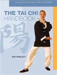 The Tai Chi Handbook (A Young Woman's Guide to Health and Well-being)