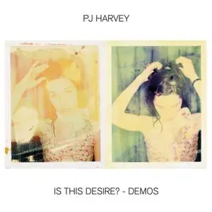 PJ Harvey - Is This Desire Demos (2021) [Vinyl Rip, 24/192]