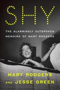 Shy: The Alarmingly Outspoken Memoirs of Mary Rodgers