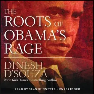 The Roots of Obama's Rage by Dinesh D'Souza (Audiobook)