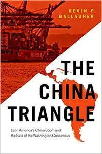 The China Triangle: Latin America's China Boom and the Fate of the Washington Consensus (Repost)