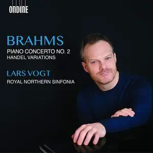 Lars Vogt, Royal Northern Sinfonia - Johannes Brahms: Piano Concerto No.2; Handel Variations (2020)