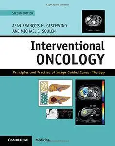 Interventional Oncology: Principles and Practice of Image-Guided Cancer Therapy, 2nd Edition
