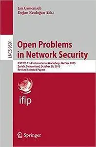 Open Problems in Network Security: IFIP WG 11.4 International Workshop