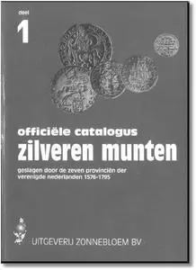 Officiele catalogus Zilveren Munten geslagen door de zeven provincien der Verenigde Nederlanden (1576-1795). (Deel 1,2)