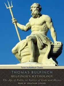 Bulfinch's Mythology: The Age of Fable, or Stories of Gods and Heroes (Audiobook)
